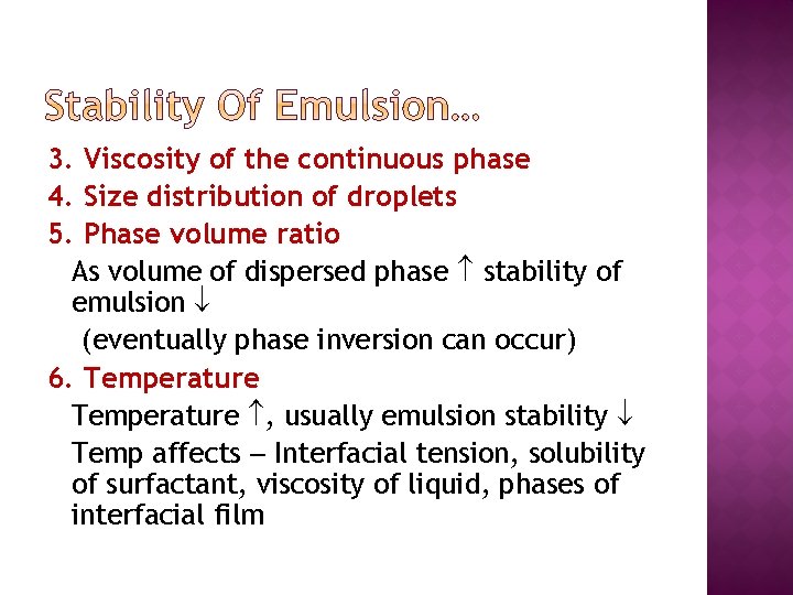 3. Viscosity of the continuous phase 4. Size distribution of droplets 5. Phase volume