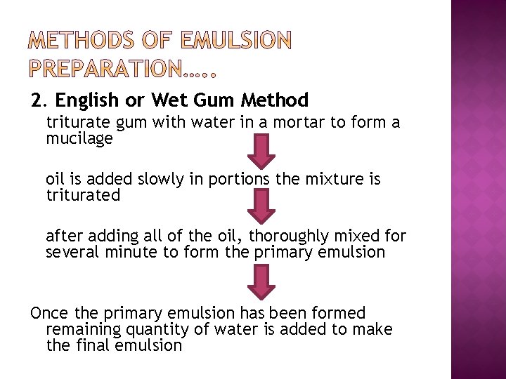 2. English or Wet Gum Method triturate gum with water in a mortar to