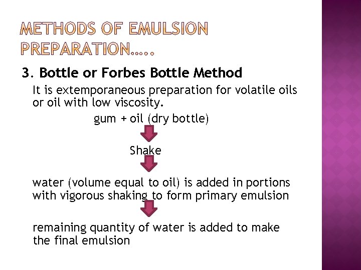 3. Bottle or Forbes Bottle Method It is extemporaneous preparation for volatile oils or