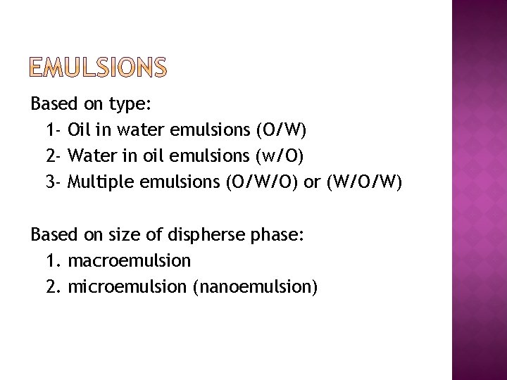 Based on type: 1 - Oil in water emulsions (O/W) 2 - Water in