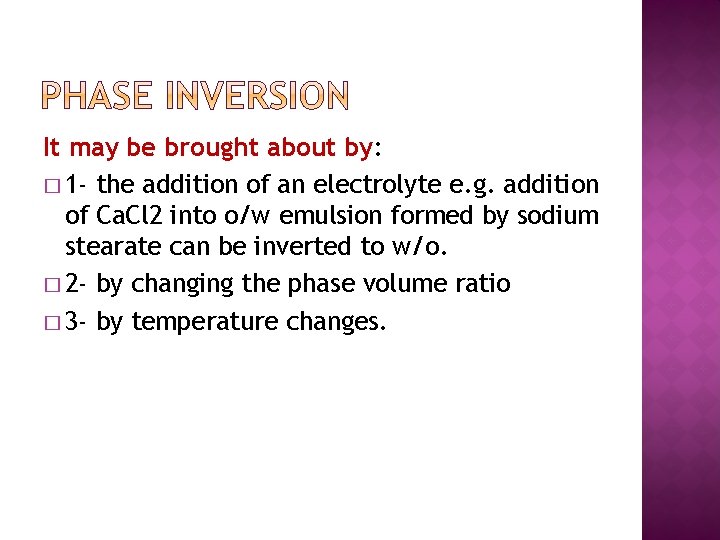 It may be brought about by: � 1 - the addition of an electrolyte