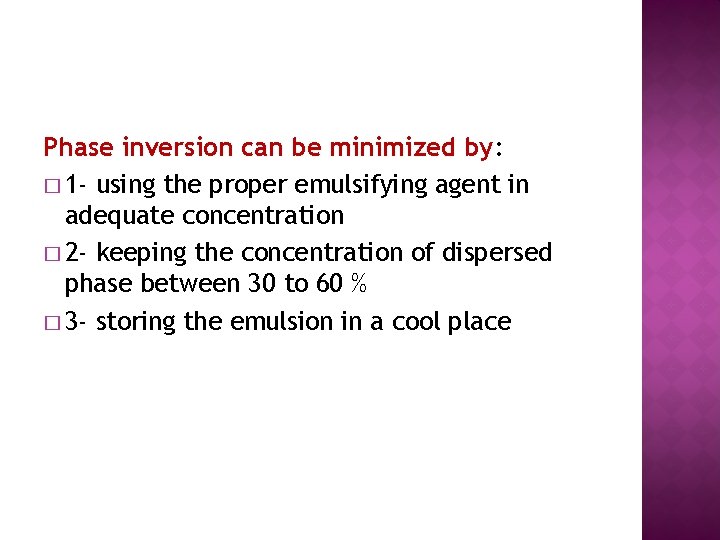 Phase inversion can be minimized by: � 1 - using the proper emulsifying agent