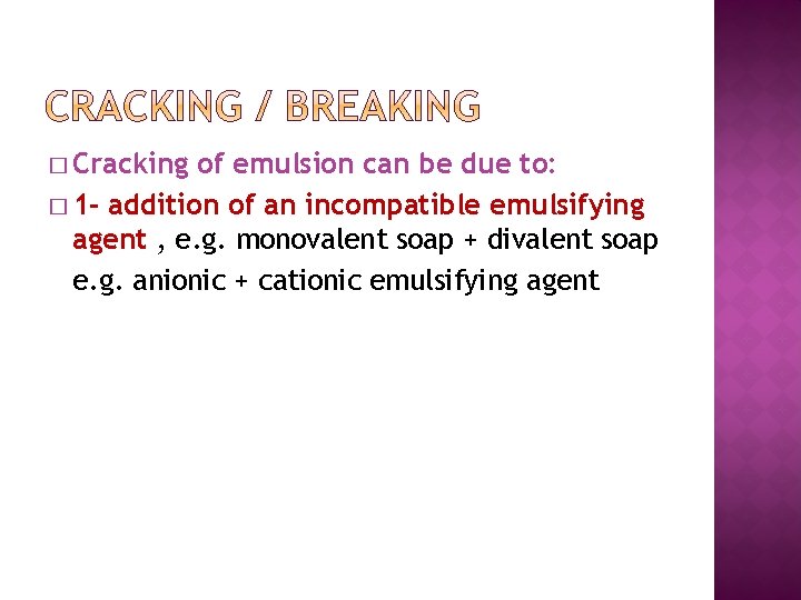 � Cracking of emulsion can be due to: � 1 - addition of an
