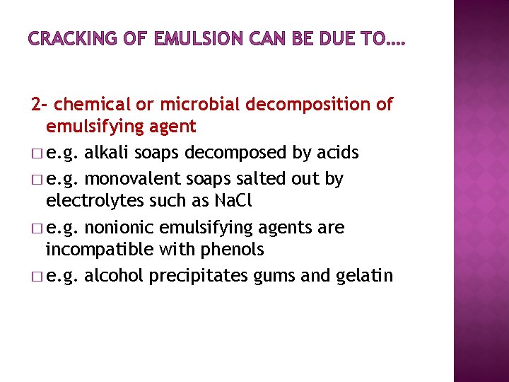 CRACKING OF EMULSION CAN BE DUE TO…. 2 - chemical or microbial decomposition of