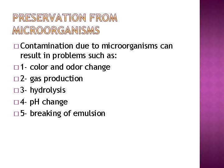 � Contamination due to microorganisms can result in problems such as: � 1 -