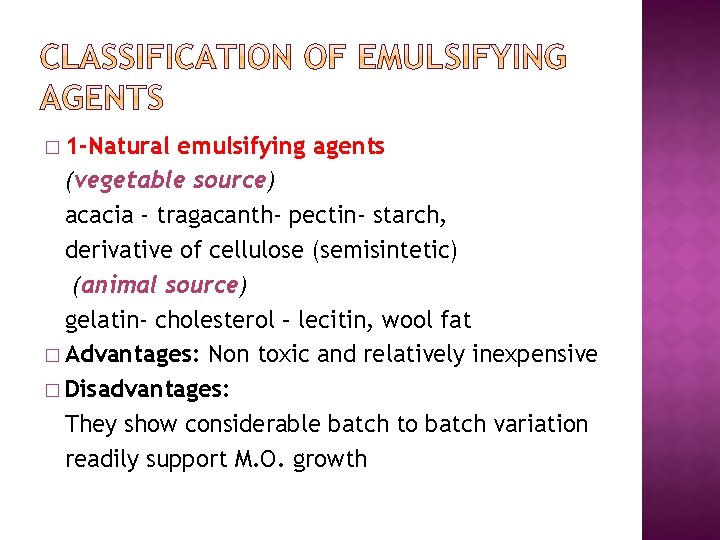 � 1 -Natural emulsifying agents (vegetable source) acacia - tragacanth- pectin- starch, derivative of
