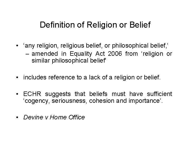 Definition of Religion or Belief • ‘any religion, religious belief, or philosophical belief, ’