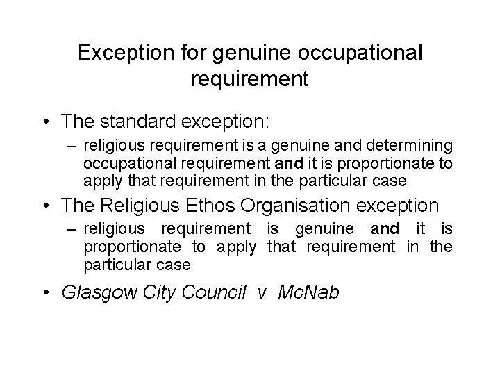 Exception for genuine occupational requirement • The standard exception: – religious requirement is a