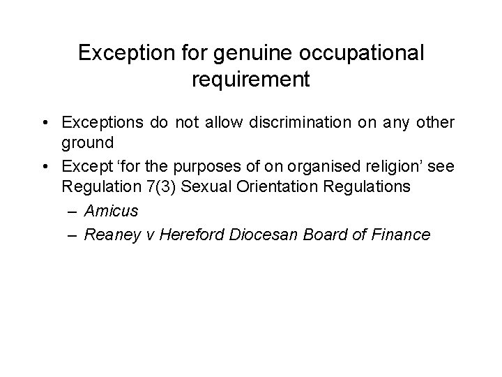 Exception for genuine occupational requirement • Exceptions do not allow discrimination on any other