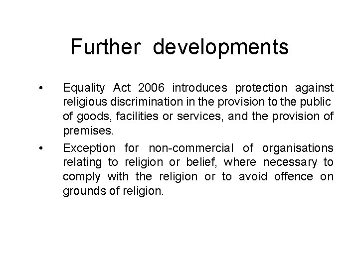 Further developments • • Equality Act 2006 introduces protection against religious discrimination in the