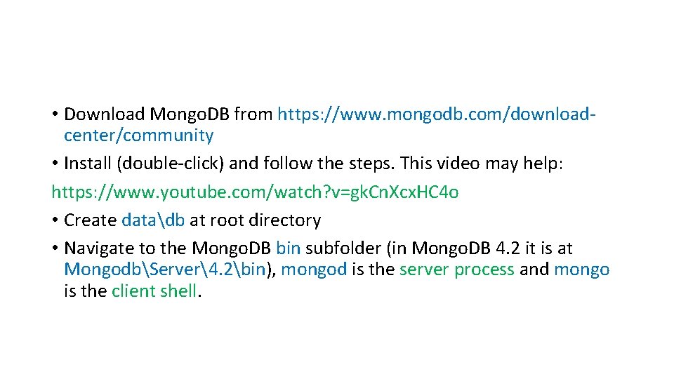  • Download Mongo. DB from https: //www. mongodb. com/downloadcenter/community • Install (double-click) and