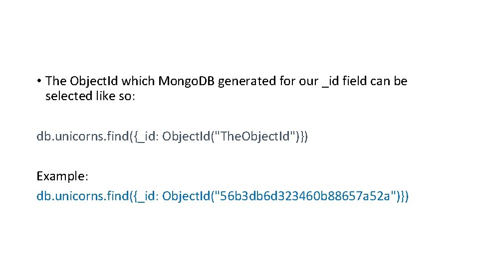  • The Object. Id which Mongo. DB generated for our _id field can