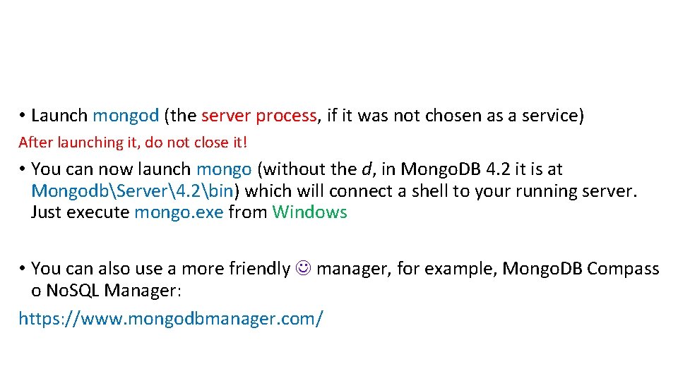  • Launch mongod (the server process, if it was not chosen as a