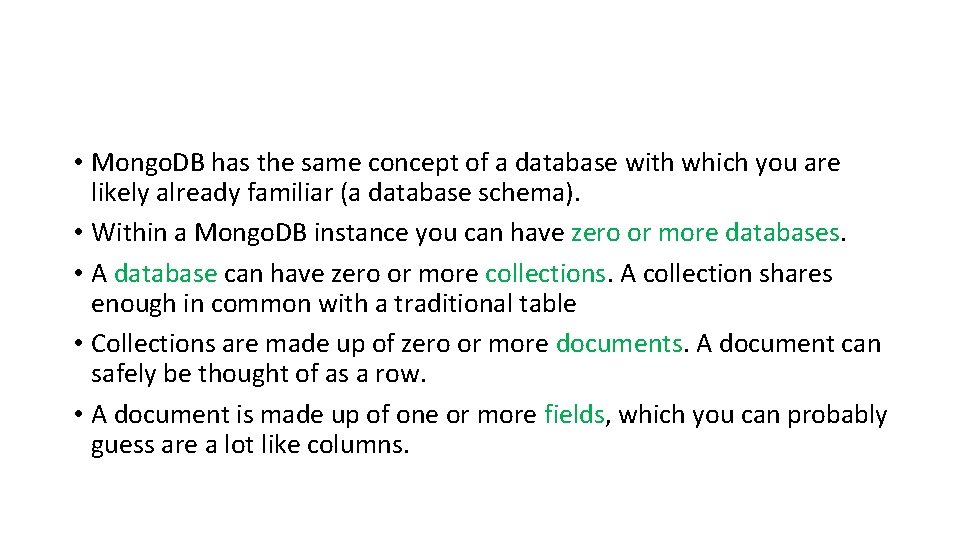  • Mongo. DB has the same concept of a database with which you