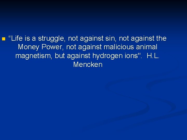 n “Life is a struggle, not against sin, not against the Money Power, not