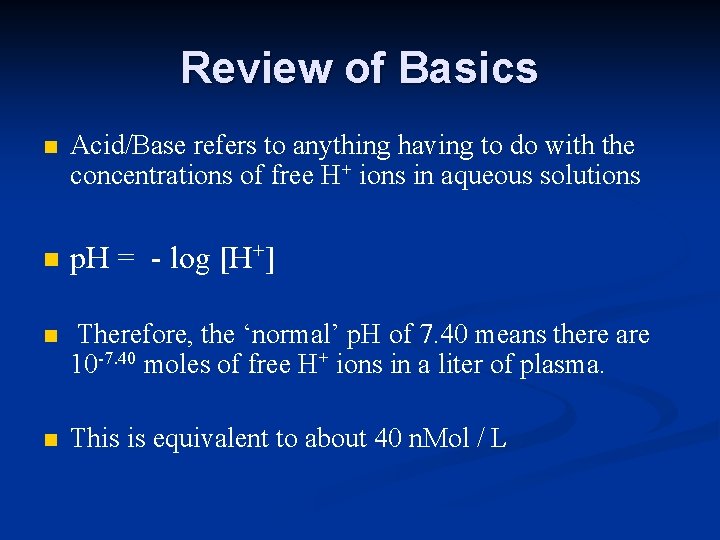 Review of Basics n Acid/Base refers to anything having to do with the concentrations