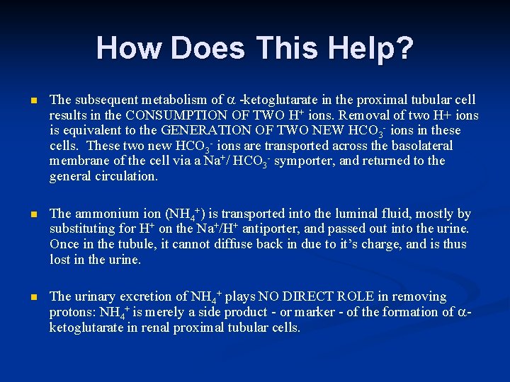 How Does This Help? n The subsequent metabolism of -ketoglutarate in the proximal tubular