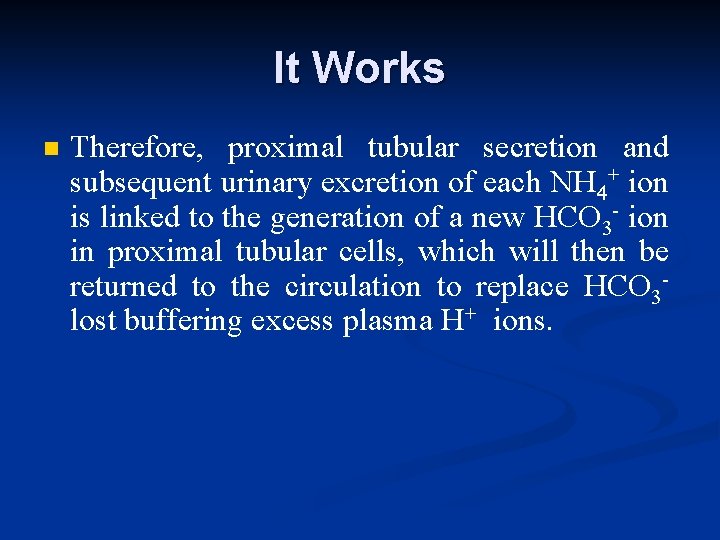 It Works n Therefore, proximal tubular secretion and subsequent urinary excretion of each NH