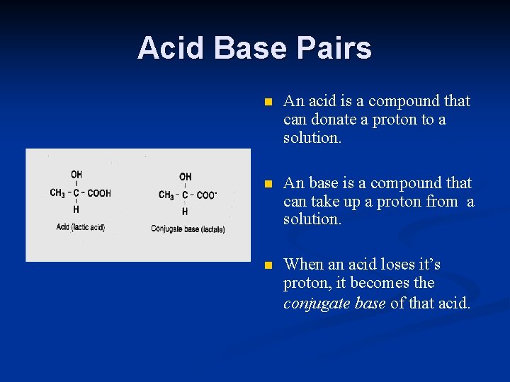 Acid Base Pairs n An acid is a compound that can donate a proton