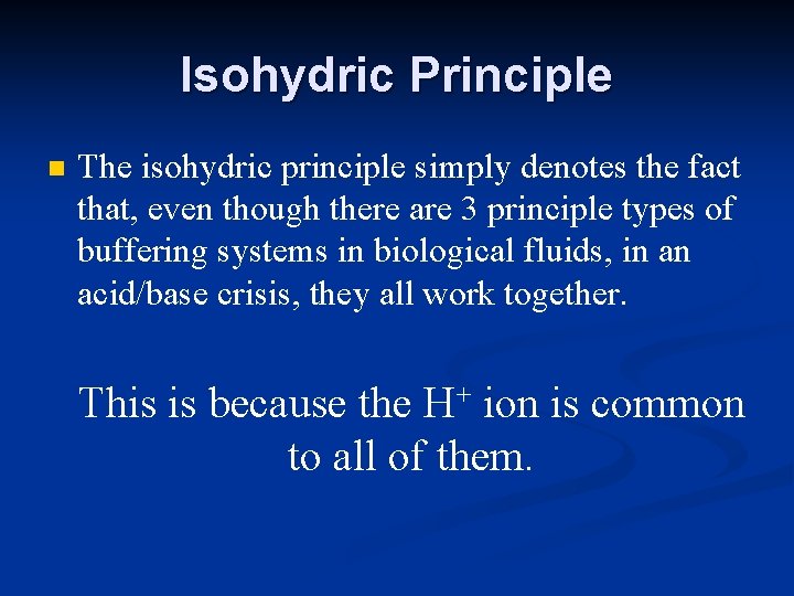 Isohydric Principle n The isohydric principle simply denotes the fact that, even though there