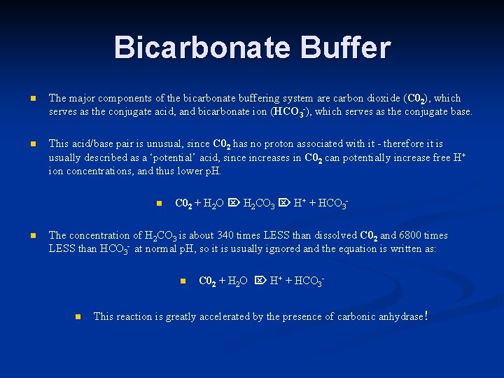 Bicarbonate Buffer n The major components of the bicarbonate buffering system are carbon dioxide