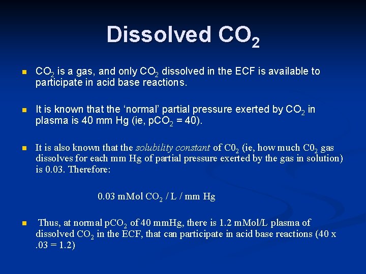 Dissolved CO 2 n CO 2 is a gas, and only CO 2 dissolved