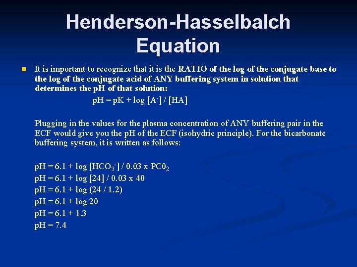 Henderson-Hasselbalch Equation n It is important to recognize that it is the RATIO of