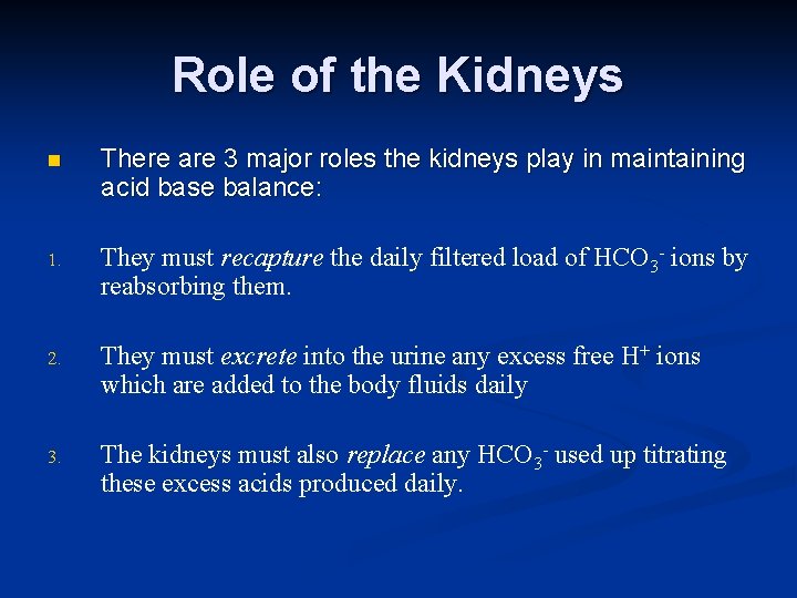 Role of the Kidneys n There are 3 major roles the kidneys play in