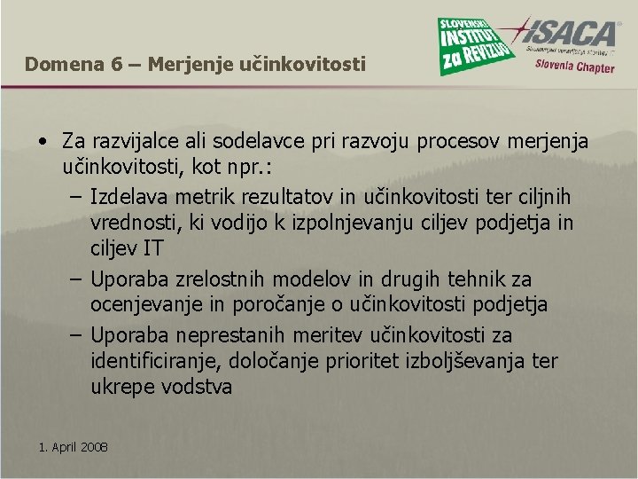 Domena 6 – Merjenje učinkovitosti • Za razvijalce ali sodelavce pri razvoju procesov merjenja