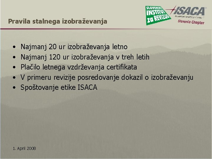 Pravila stalnega izobraževanja • • • Najmanj 20 ur izobraževanja letno Najmanj 120 ur