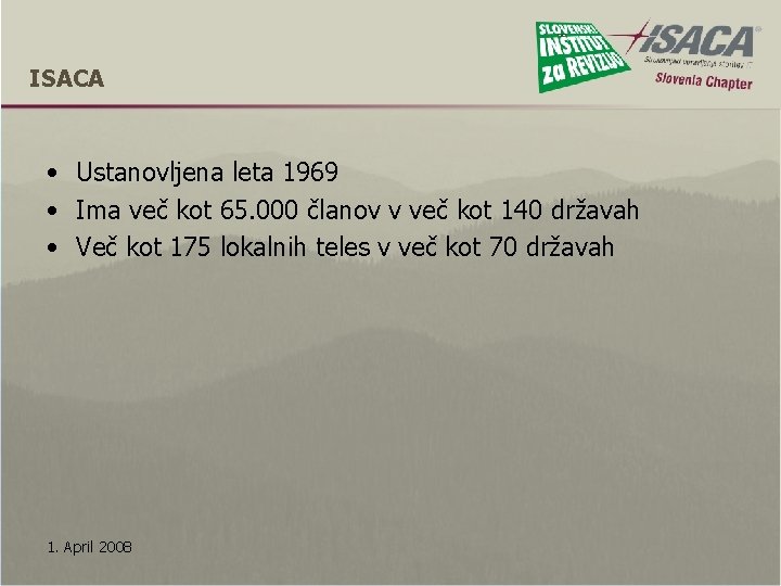 ISACA • Ustanovljena leta 1969 • Ima več kot 65. 000 članov v več