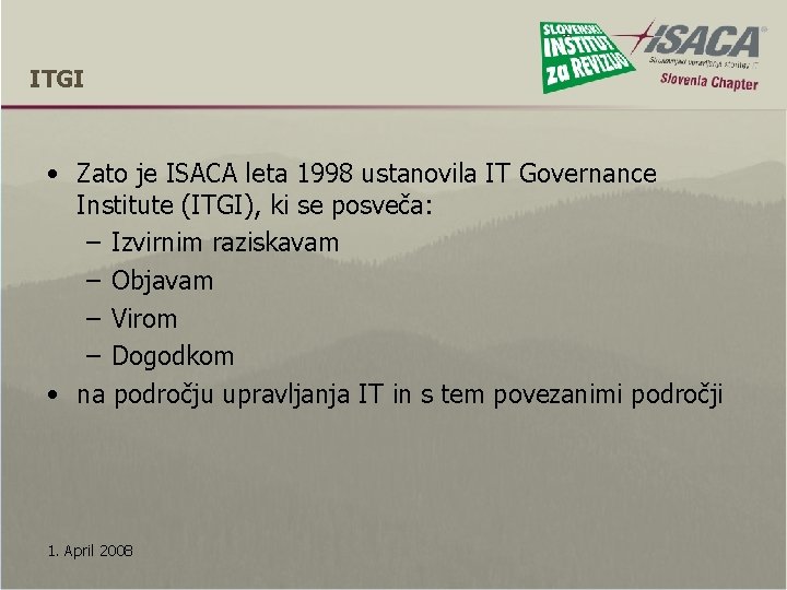 ITGI • Zato je ISACA leta 1998 ustanovila IT Governance Institute (ITGI), ki se