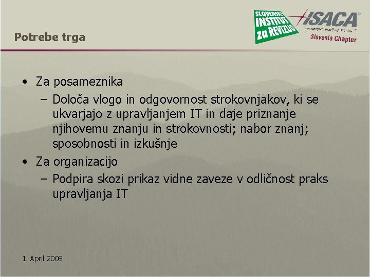 Potrebe trga • Za posameznika – Določa vlogo in odgovornost strokovnjakov, ki se ukvarjajo