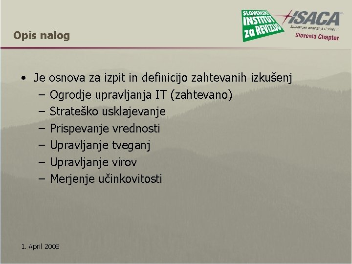 Opis nalog • Je – – – osnova za izpit in definicijo zahtevanih izkušenj