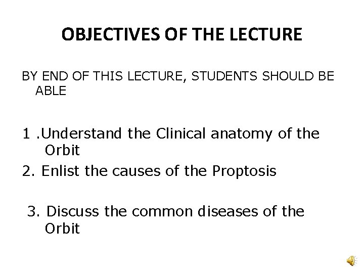 OBJECTIVES OF THE LECTURE BY END OF THIS LECTURE, STUDENTS SHOULD BE ABLE 1.
