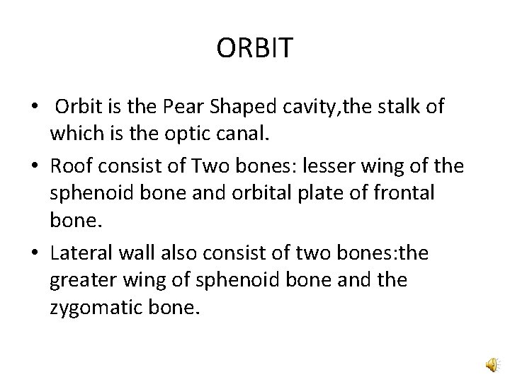 ORBIT • Orbit is the Pear Shaped cavity, the stalk of which is the