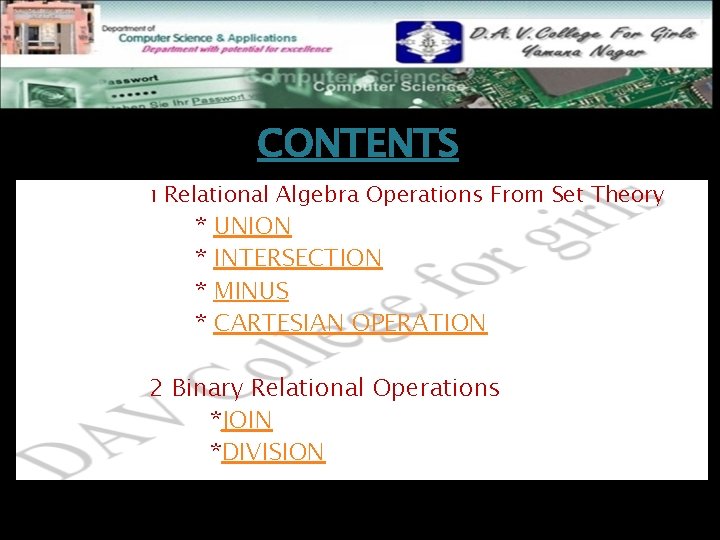 CONTENTS 1 Relational Algebra Operations From Set Theory * * UNION INTERSECTION MINUS CARTESIAN