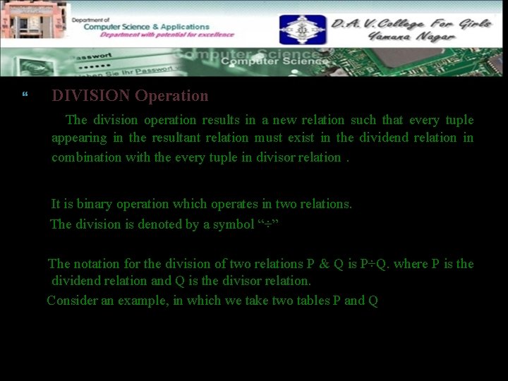  DIVISION Operation The division operation results in a new relation such that every