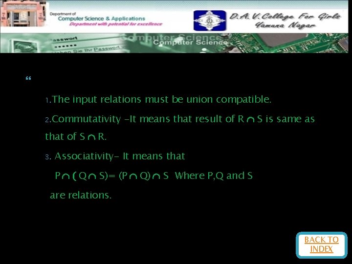  Properties of Intersection Operation 1. The input relations must be union compatible. 2.