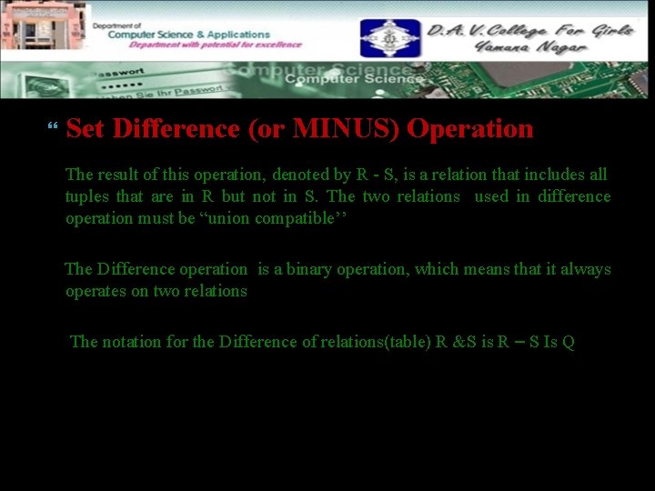  Set Difference (or MINUS) Operation The result of this operation, denoted by R