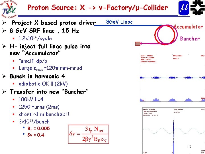 Proton Source: X -> ν-Factory/μ-Collider Ø Project X based proton driver Ø 8 Ge.