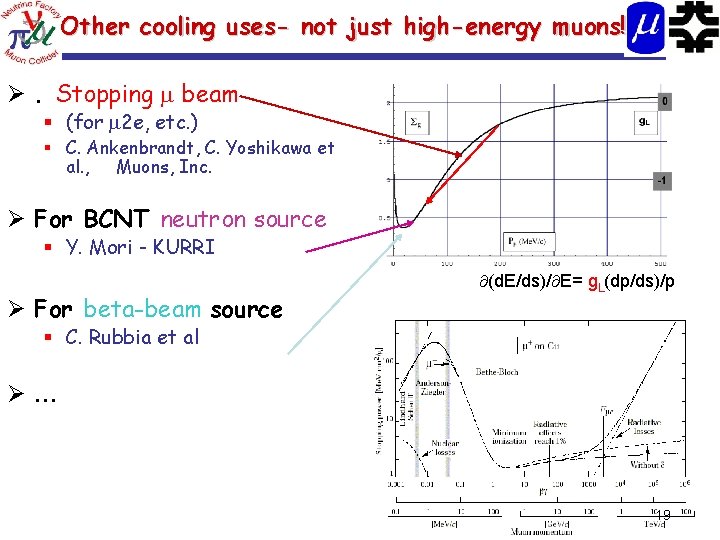 Other cooling uses- not just high-energy muons! Ø. Stopping beam § (for 2 e,