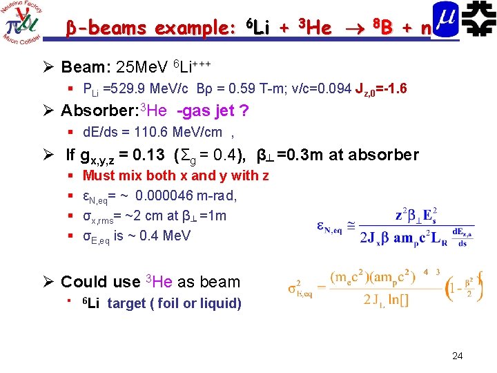 β-beams example: 6 Li + 3 He 8 B + n Ø Beam: 25