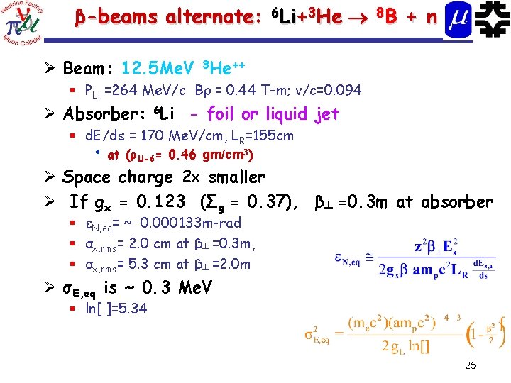 β-beams alternate: 6 Li+3 He 8 B + n Ø Beam: 12. 5 Me.