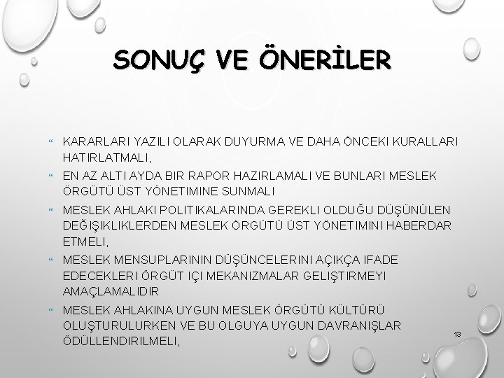 SONUÇ VE ÖNERİLER KARARLARI YAZILI OLARAK DUYURMA VE DAHA ÖNCEKI KURALLARI HATIRLATMALI, EN AZ