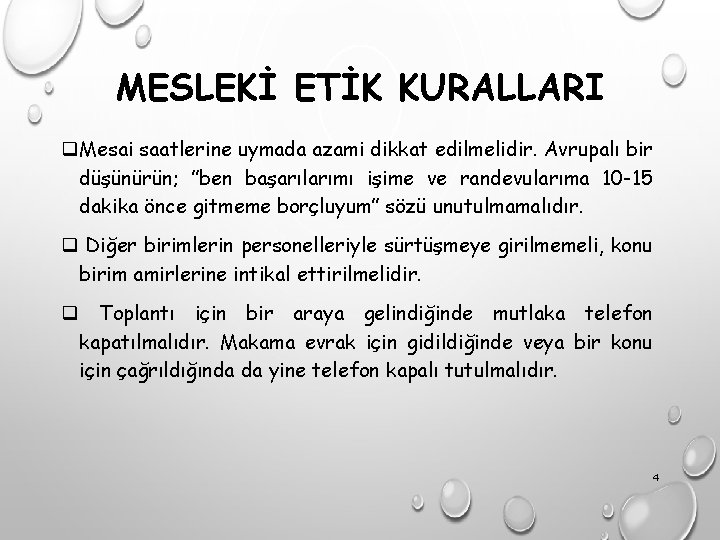 MESLEKİ ETİK KURALLARI q. Mesai saatlerine uymada azami dikkat edilmelidir. Avrupalı bir düşünürün; ”ben