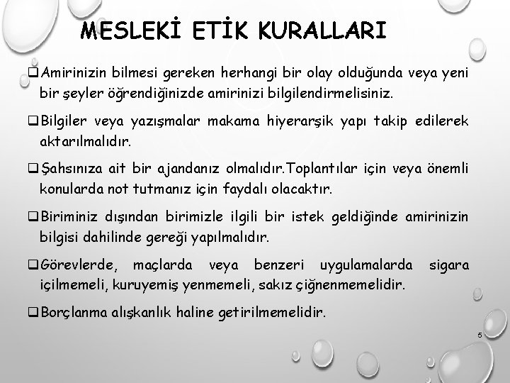 MESLEKİ ETİK KURALLARI q. Amirinizin bilmesi gereken herhangi bir olay olduğunda veya yeni bir