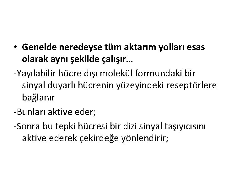  • Genelde neredeyse tüm aktarım yolları esas olarak aynı şekilde çalışır… -Yayılabilir hücre