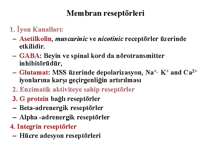 Membran reseptörleri 1. İyon Kanalları: – Asetilkolin, muscarinic ve nicotinic receptörler üzerinde etkilidir. –