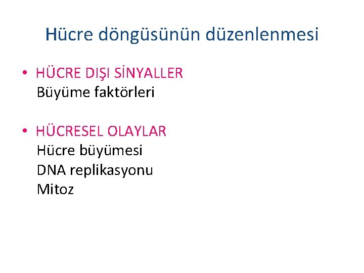 Hücre döngüsünün düzenlenmesi • HÜCRE DIŞI SİNYALLER Büyüme faktörleri • HÜCRESEL OLAYLAR Hücre büyümesi